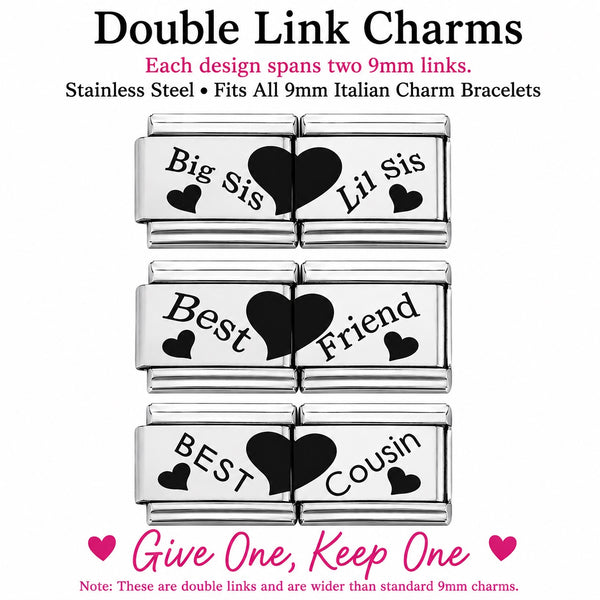 Four stainless steel double link 9mm Italian Charms shown on a white background with black and pink text describing the designs: Big Sis, Lil Sis, Best Friend, Best Cousin, and 'Give One, Keep One' with hearts.